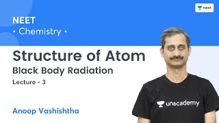 Structure of Atom  Black Body Radiation  L3  Unacademy NEET  Anoop Vashishtha [upl. by Ramraj]