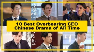 10 BEST 【Overbearing CEO】CHINESE Drama of All Time As of《2024》 [upl. by Luke]