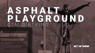 ASPHALT PLAYGROUND  CTM DIRTKING [upl. by Hunley]