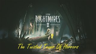 Little Nightmares 2  Ep11  The Twisted Tower Of Horrors [upl. by Oknuj803]