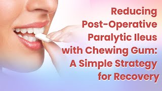 Reducing PostOperative Paralytic Ileus with Chewing Gum A Simple Strategy for Recovery [upl. by Accire785]