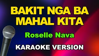 Bakit Nga Ba Mahal Kita  Roselle Nava  OPM Karaoke Version [upl. by Ynohtnaed]