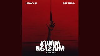 HeavyK amp Sir Trill  Kunini Ngizama Official Audio feat IIlovelethu [upl. by Ettenyar]