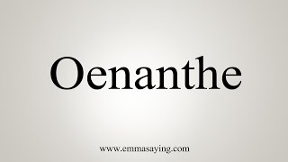 How To Say Oenanthe [upl. by Agnimod939]