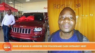 KING OF BLING IS ARRESTED FOR POLOKWANE CASH IN TRANSIT HEIST [upl. by Ineslta620]