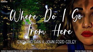 Where Do I Go From Here  by England Dan amp John Ford Coley KeiRGee Lyrics Video [upl. by Adianez696]