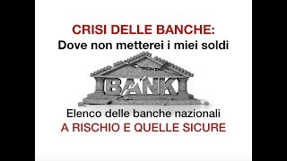 CRISI BANCHE Dove NON METTEREI i miei soldi Elenco delle BANCHE SICURE E NON [upl. by Baten]