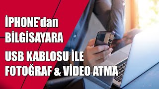 İPHONE’dan BİLGİSAYARA USB KABLOSU İLE FOTOĞRAF amp VİDEO ATMA [upl. by Acissey443]