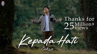 Cakra Khan  Kepada Hati Official Music Video [upl. by Katrine]