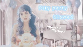 Pity party slowed melanie martinez [upl. by Irrol]