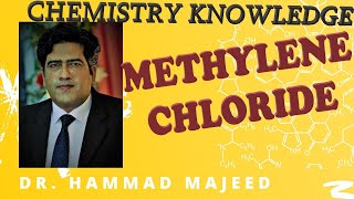 METHYLENE CHLORIDE  CHEMISTRY  APPLICATIONS  BASIC CONCEPTS  DR HAMMAD MAJEED [upl. by Chivers]