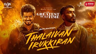 THALAIVAN IRUKKIRAN  The Greatest Of All Time Promo Track  Thalapathy Vijay  Ratty Adhiththan [upl. by Leziar922]