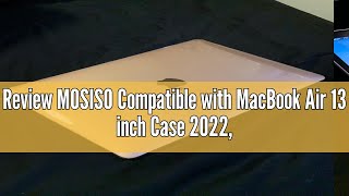 Review MOSISO Compatible with MacBook Air 13 inch Case 2022 20212018 Release A2337 M1 A2179 A1932 [upl. by Normac542]