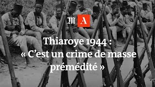 Massacre de Thiaroye en 1944  « C’est un crime de masse prémédité » [upl. by Ynabla]