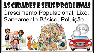 As cidades e seus problemas crescimento populacional e meio ambiente [upl. by Ttezzil]