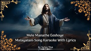 Mele Manathe Eeshoye Malayalam Song Karaoke With Lyrics  By Suriya Titus [upl. by Arimaj649]