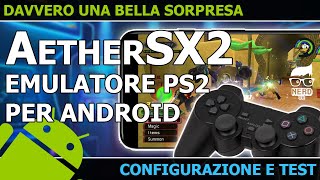 AetherSX2 nuovo emulatore PS2 gratuito per Android Davvero una bella sorpresa [upl. by Eirellav816]