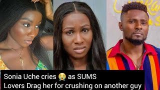 Sonia Uche cries as SUMS 💏 lovers drag her for crushing on another guy [upl. by Ylurt]