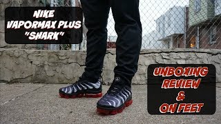 NIKE VAPORMAX PLUS quotSHARKquot UNBOXING  REVIEW  ON FEET ARE THESE THE BEST VAPORMAX MODEL [upl. by Diamante]