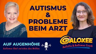 Autismus amp Probleme beim Arzt Auf Augenhöhe Autismus Chat zwischen den Welten Podcast [upl. by Annoit]