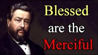 Charles Spurgeon The Beatitudes  Blessed Are The Merciful For They Shall Obtain Mercy 68 [upl. by Senhauser]