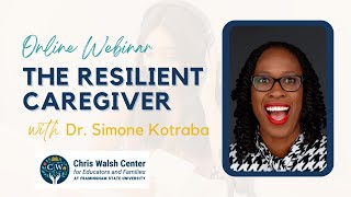 The Resilient Caregiver with Dr Simone Kotraba and the Chris Walsh Center [upl. by Ezra]