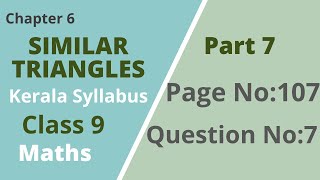 Class 9  Maths Chapter 6  Similar Triangles Page No107Question No7 Kerala Syllabus Part 7 [upl. by Airetnohs638]