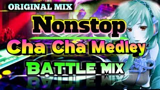 Nonstop ChaCha Medley  BATTLE MIX [upl. by Nyltyak]