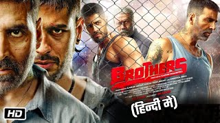 Brothers Full HD 1080p Movie Hindi Story and Review  Akshay Kumar  Sidharth Malhotra  Jackie S [upl. by Assyli]