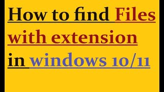 How to find files with extension in windows [upl. by Berg]