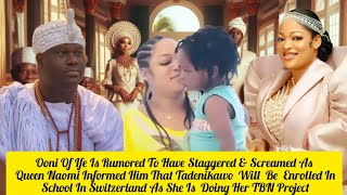 Ooni Of Ife Staggered amp Screamed As Queen Naomi Informed Him Tadenikawo Will School In Switzerland [upl. by Salhcin376]