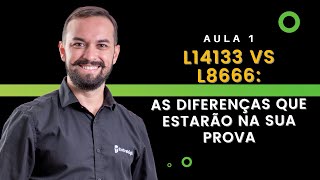 L14133 vs L8666 as diferenças que estarão na sua prova [upl. by Barbaraanne]