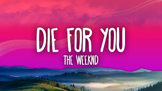 The Weeknd  DIE FOR YOU Lyrics [upl. by Leuqcar]