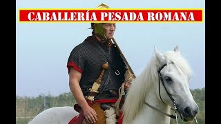 CABALLERÍA — Caballería pesada romana [upl. by Assirrem34]