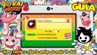 GUIA Alma Célebre ¡Hazte amigo de más Yokai  Yokai Watch 2 ESPAÑOL [upl. by Ahseki]