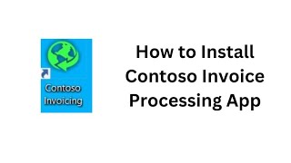 How to Install Contoso  Contoso Invoice Processing Application Installation [upl. by Seton]