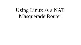 Using Linux as a NAT Masquerade Router [upl. by Ethan]