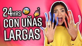 24 HORAS CON UÑAS LARGAS XIME PONCH [upl. by Montagu986]