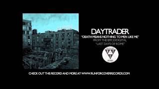 Daytrader  Death Means Nothing to Men Like Me Official Audio [upl. by Georgette568]