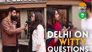 DELHI ON WITTY QUESTIONS  Hasley India [upl. by Rramed151]