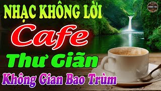 Hòa Tấu Nhạc Không Lời Hay Nhất⭐ KHÔNG GIAN BAO TRÙM ➤ Nghe Hoài Không Chán Ở Phòng Trà Quán Cafe [upl. by Filomena]