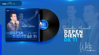 DEPENDIENTE DE TI  WALTER CARDONA  CANCIÓN OFICIAL lyrics [upl. by Wiener740]