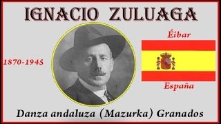 Zuluaga Ignacio 18701945 Éibar España Música Danza andaluza Mazurka Granados [upl. by Suisyola]