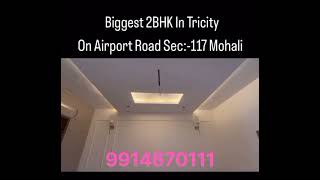 Biggest 2BHK In Tricity On Airport Road Sec117 Mohali 9914670111 [upl. by Lempres]