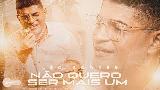 Léo Soares  Não Quero Ser Mais Um Clipe Oficial [upl. by Vandyke841]