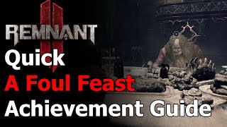 Remnant 2 A Foul Feast Achievement amp Trophy  Leftovers for Reluctant Recipient  The Awakened King [upl. by Althea]