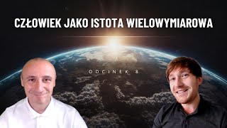 CZŁOWIEK JAKO ISTOTA WIELOWYMIAROWA  ODCINEK 8  Andrzej Rosiak Grzegorz Glinka [upl. by Hayse]