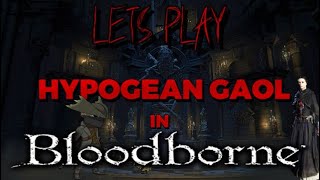 Lets Play HYPOGEAN GAOL In Bloodborne ArmsOnlyGaming 2024 gaming [upl. by Nawj759]