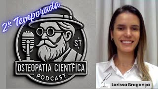 Podcast Osteopatia Científica  Larissa Bragança [upl. by Nahtanaj]