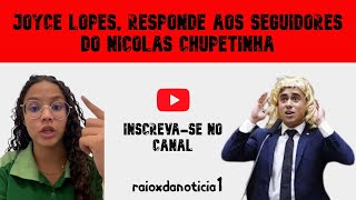 JOYCE LOPES RESPONDENDO AOS APOIADORES DE NICOLAS CHUPETINHA [upl. by Slohcin]